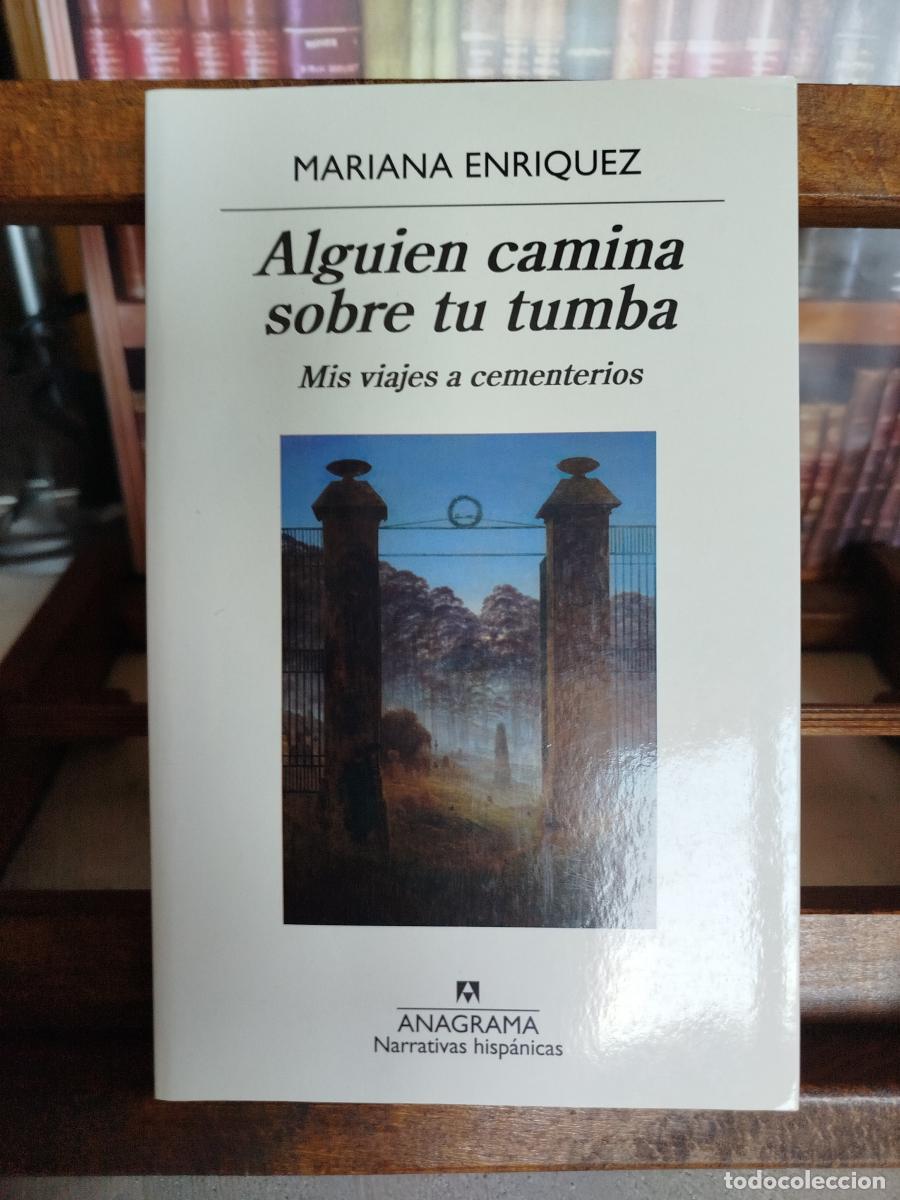Libros: Alguien camina sobre tu tumba: mis viajes a cementerios - Enriquez, Mariana