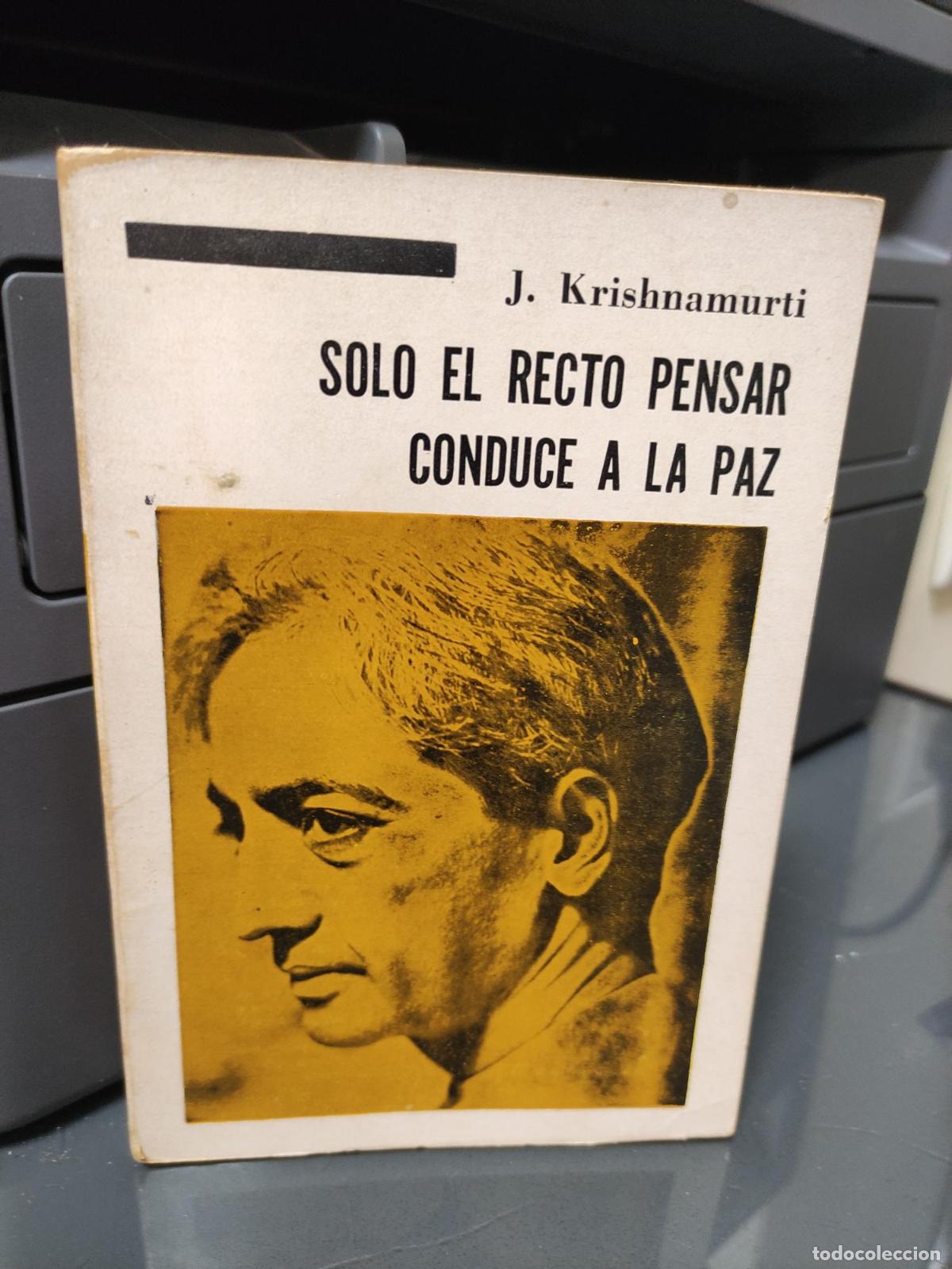 Libros: SOLO EL RECTO PENSAR CONDUCE A LA PAZ - J. KRISHNAMURTI