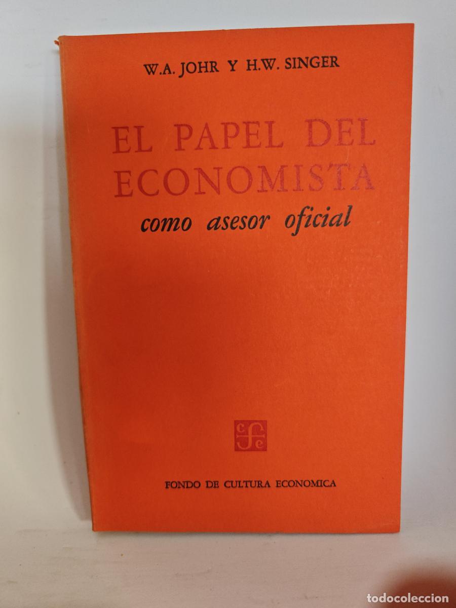 books: El papel del economista como asesor oficial - w.a. JOHR Y h.w. sINGER TDK106