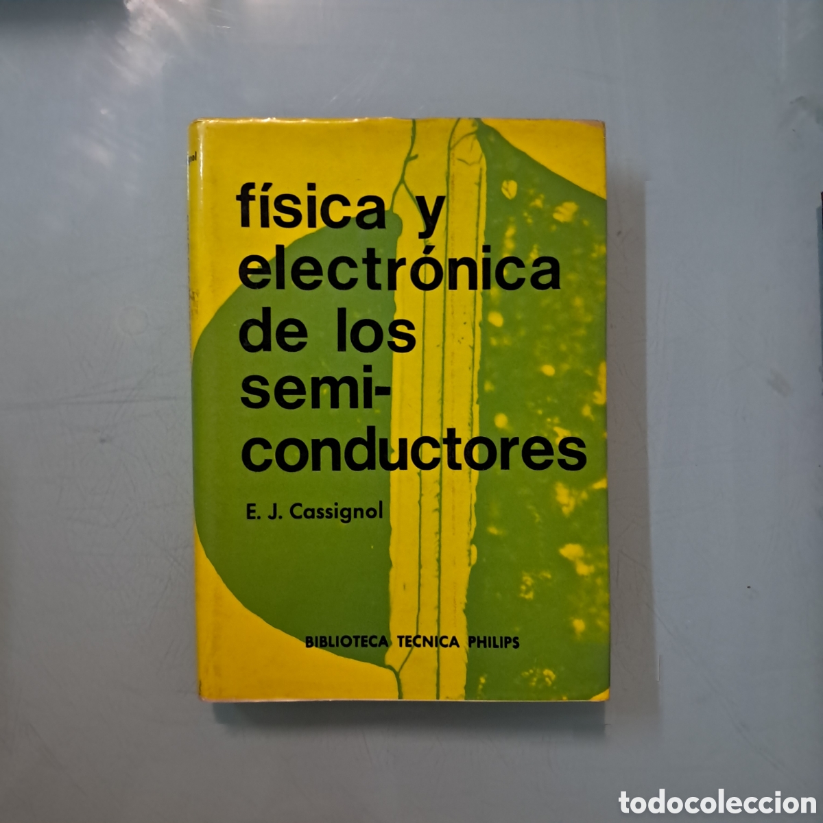 Libros: F&iacute;sica y electr&oacute;nica de los.semiconductores E.J.Cassignol, Philips - Foto 1