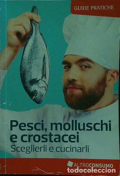 Libros: Pesci, molluschi e crostacei: Sceglierli e cucinarli- 9788899780005