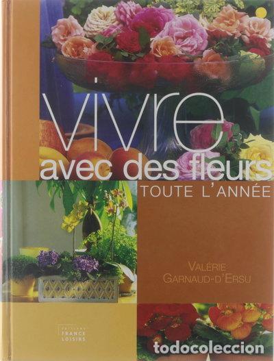 Libri di seconda mano: Vivre avec des fleurs toute l'ann&eacute;e- 9782744172304