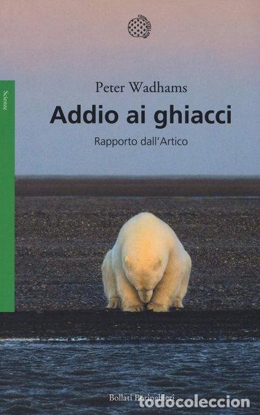 Libri di seconda mano: Addio ai ghiacci. Rapporto dall'Artico- 9788833928838