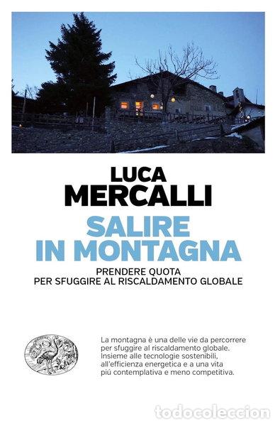 Libros: Salire in montagna. Prendere quota per sfuggire al riscaldamento globale- 9788806244729