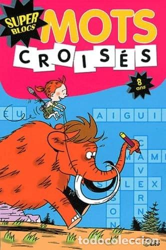Livres: Mots crois&eacute;s 8 ans- 9782244800165