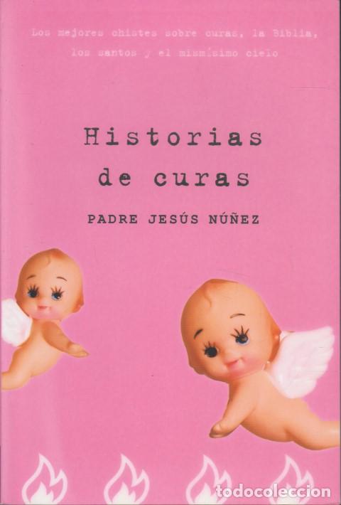 Libros: HISTORIAS DE CURAS - PADRE JES&Uacute;S N&Uacute;&Ntilde;EZ