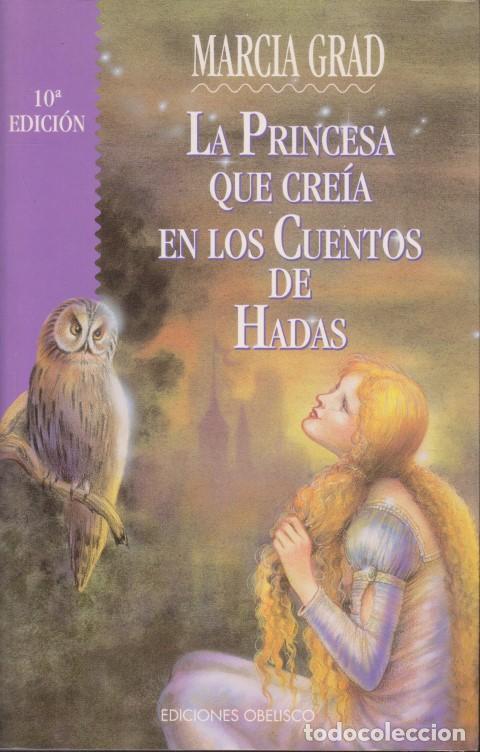 Libros: LA PRINCESA QUE CRE&Iacute;A EN LOS CUENTOS DE HADAS - MARCIA GRAD