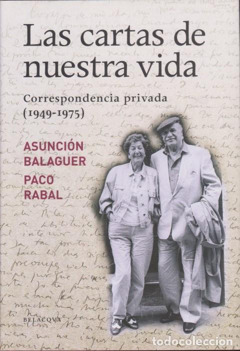 Libri di seconda mano: LAS CARTAS DE NUESTRA VIDA. CORRESPONDENCIA PRIVADA. 1949-1975 - ASUNCI&Oacute;N BALAGUER - PACO RABAL