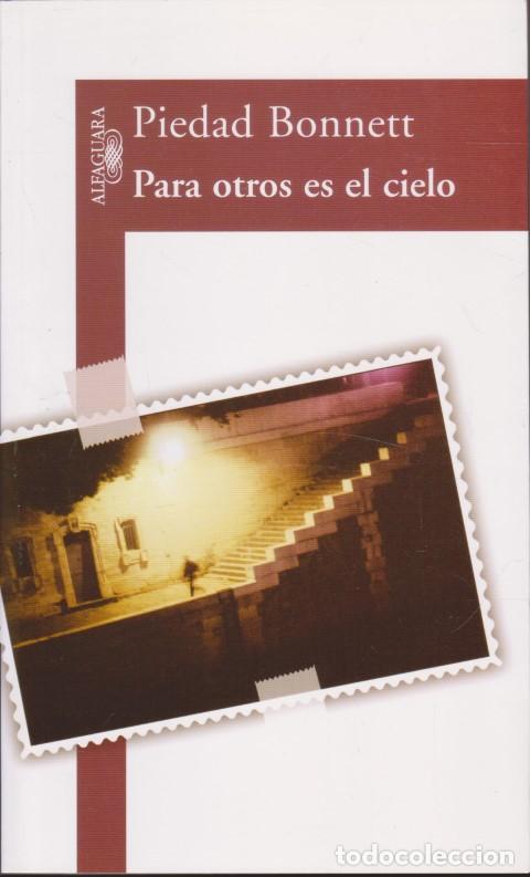 Libri di seconda mano: PARA OTROS ES EL CIELO - PIEDAD BONNETT