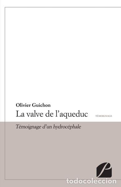 Livres: La valve de l'aqueduc: T&eacute;moignage d'un hydroc&eacute;phale- 9782754722353