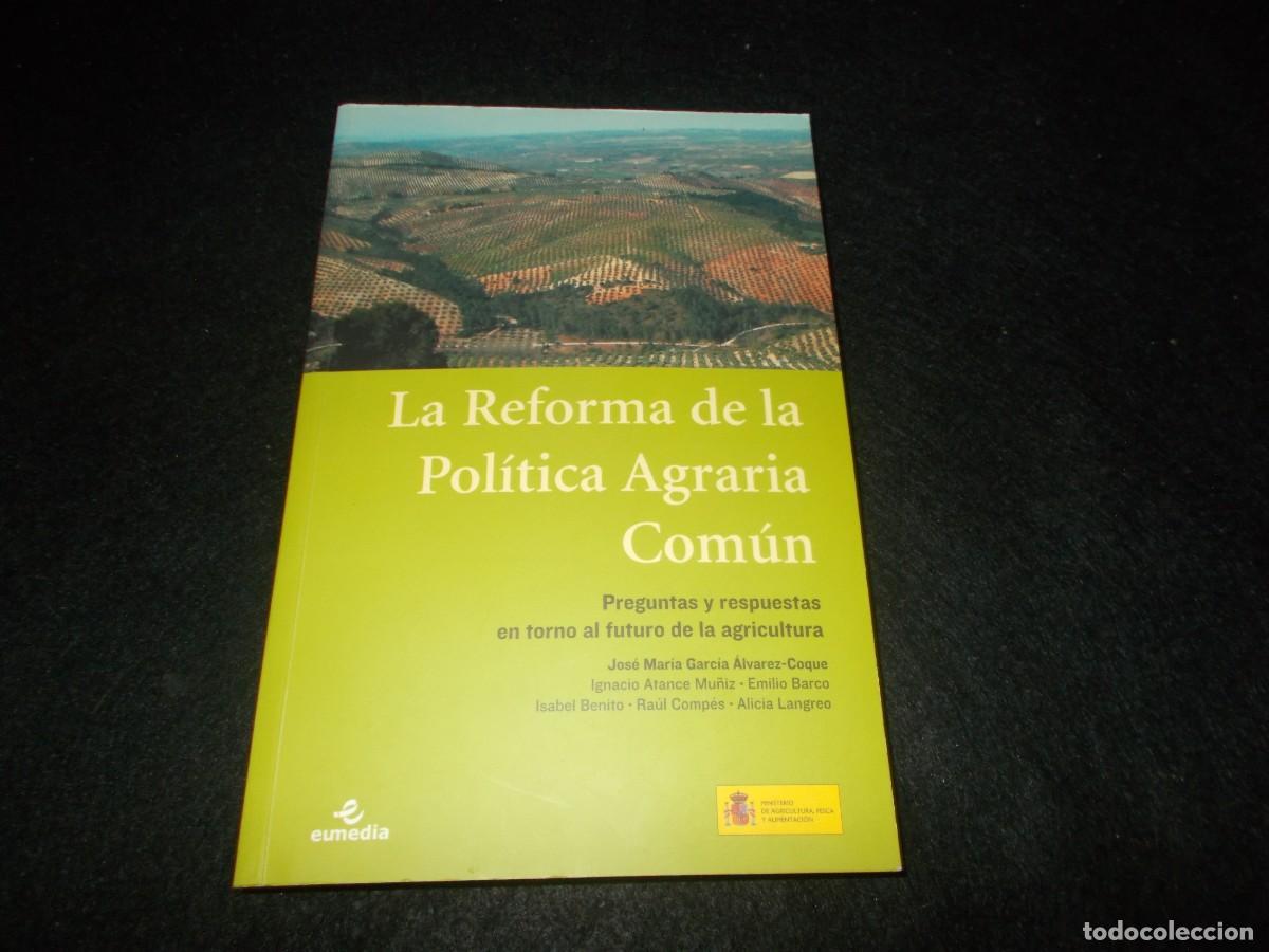 Libros: LA REFORMA DE LA POL&Iacute;TICA AGRARIA COM&Uacute;N. Agricultura. Eumedia 2006. Libro. Sin CD. Ver y Leer