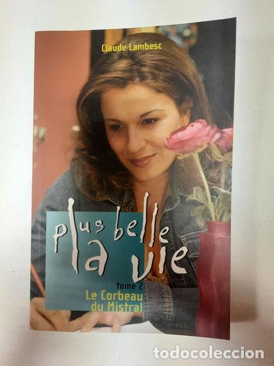 Livres: Plus belle la vie, Tome 2 : Le Corbeau du Mistral- 9782916289014