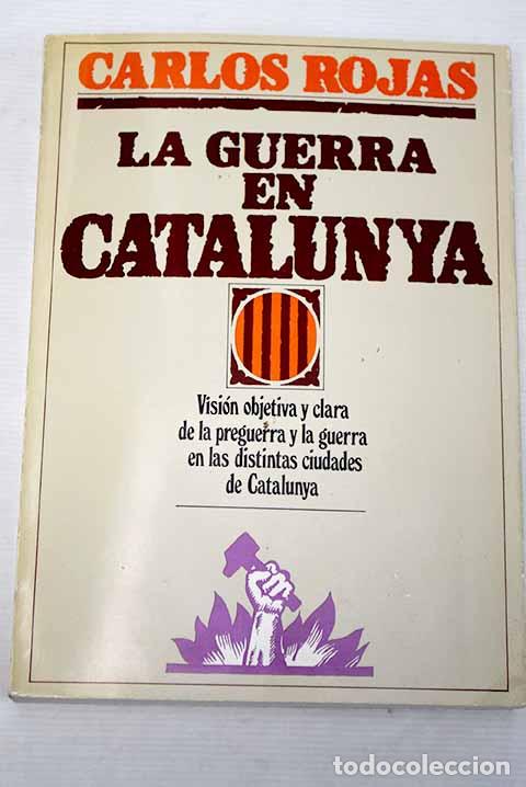 Libros: La guerra en Catalunya.- Rojas, Carlos