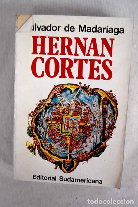 Libros: Hern&aacute;n Cort&eacute;s: Madariaga, Salvador de.- Madariaga, Salvador de