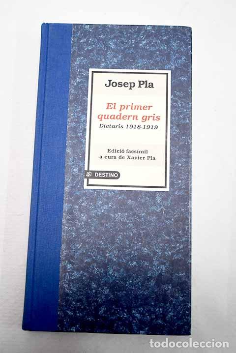 Libros: El primer quadern gris: dietaris 1918-1919.- Pla, Josep