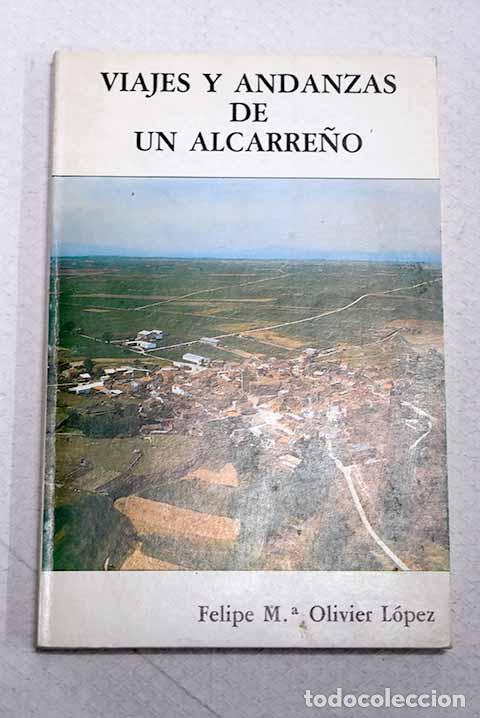 Livros em segunda m&atilde;o: Viajes y andanzas de un alcarre&ntilde;o.- Olivier L&oacute;pez-Merlo, Felipe Mar&iacute;a