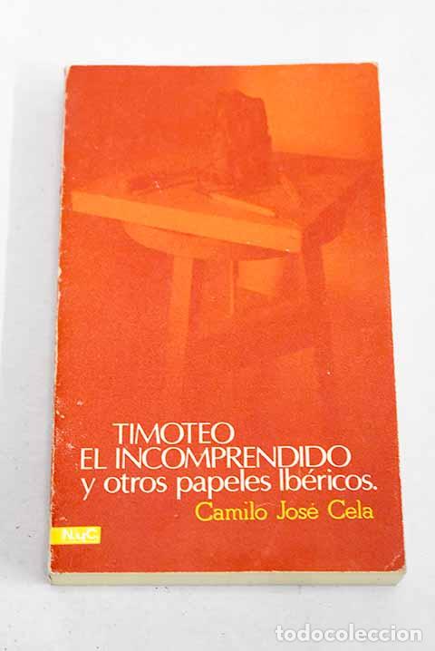 Libros: Timoteo el incomprendido y otros papeles ib&eacute;ricos.- Cela, Camilo Jos&eacute;