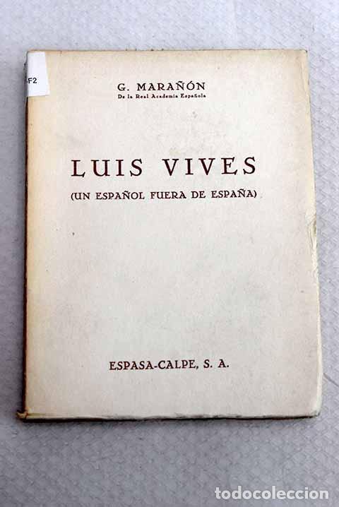 Libros: Luis Vives: un espa&ntilde;ol fuera de Espa&ntilde;a.- Mara&ntilde;&oacute;n, Gregorio