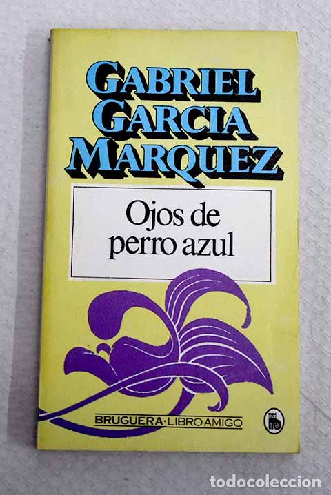 Libros: Ojos de perro azul: Garc&iacute;a M&aacute;rquez, Gabriel.- Garc&iacute;a M&aacute;rquez, Gabriel