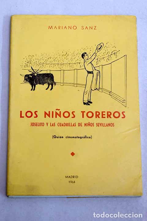 Libros: Los ni&ntilde;os toreros: Joselito y las cuadrillas de ni&ntilde;os sevillanos : (gui&oacute;n cinematogr&aacute;fico)