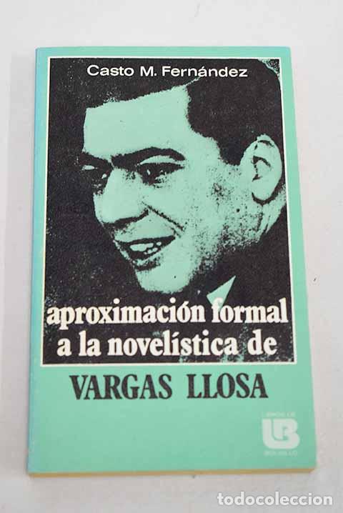 Libros: Aproximaci&oacute;n formal a la novelistica de Vargas Llosa.- Fernandez, Casto Manuel