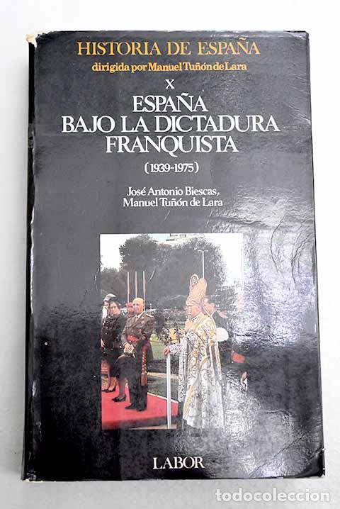 books: Espa&ntilde;a bajo la dictadura franquista: (1939-1975).- Biescas Ferrer, Jos&eacute; Antonio