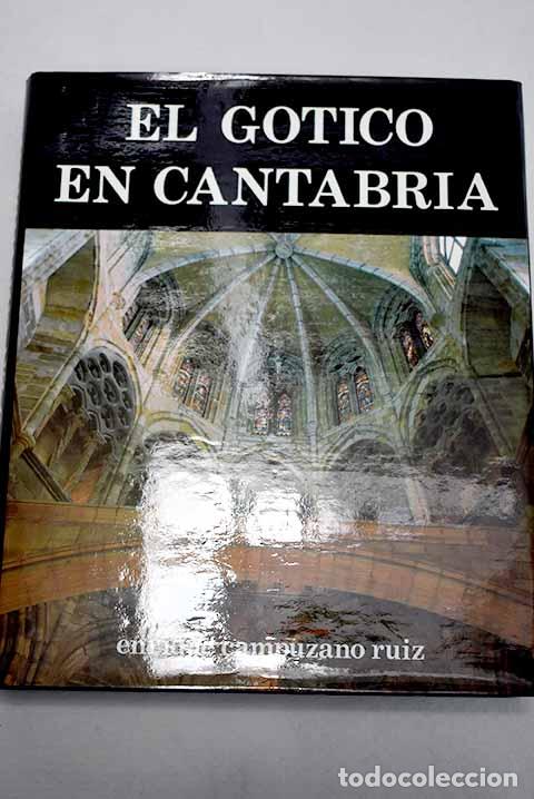 books: El g&oacute;tico en Cantabria.- Campuzano Ruiz, Enrique