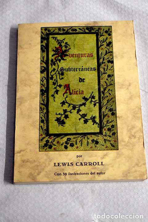 Libros: Aventuras subterr&aacute;neas de Alicia.- Carroll, Lewis