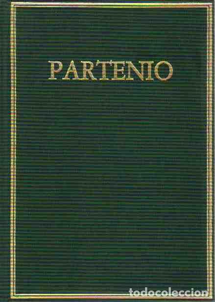 Libros: Sufrimientos de Amor y Fragmentos - Partenio de Nicea/Texto revisado y traducido por Esteban Calder&oacute;