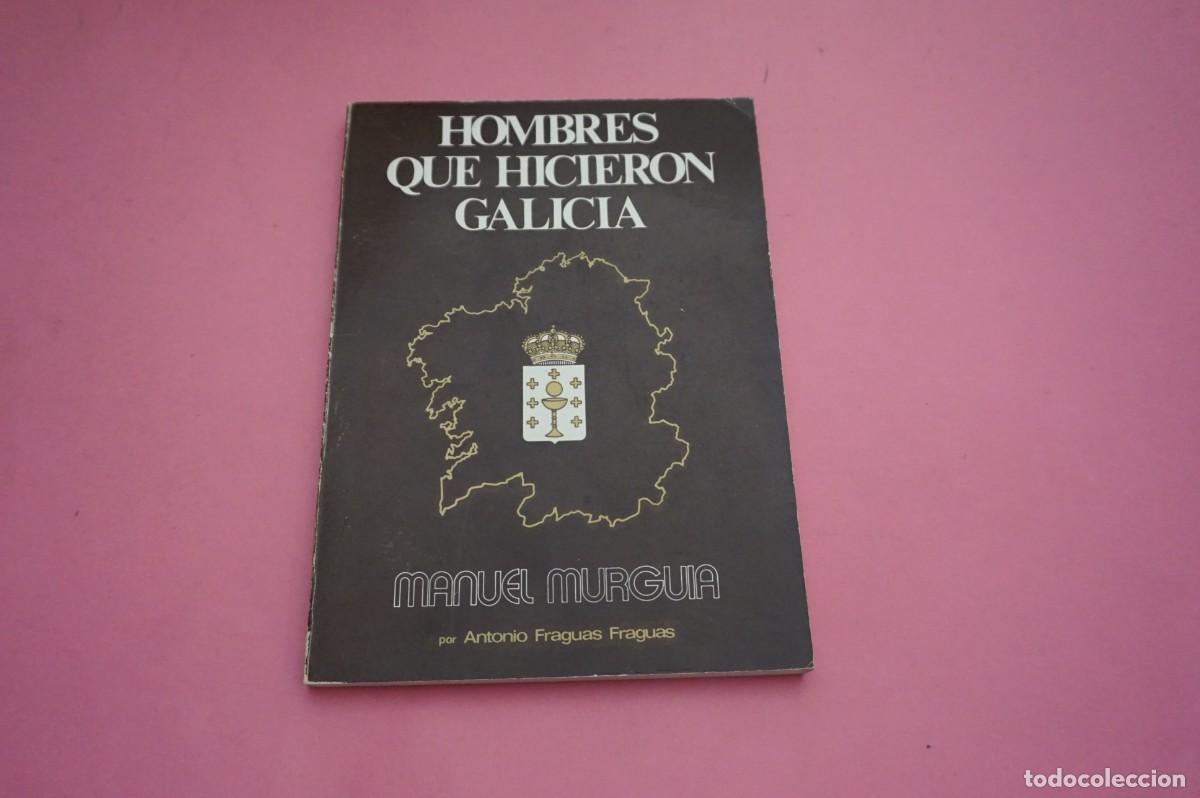 Livres: 3C/ HOMBRES QUE NACIERON EN GALICIA - MANUEL MURGUIA, O PATRIARCA - ANTON FRAGUAS FRAGUAS