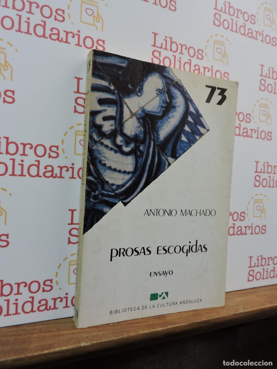 Libros: Prosas escogidas. MACHADO, Antonio. Biblioteca de la cultura andaluza. 1986