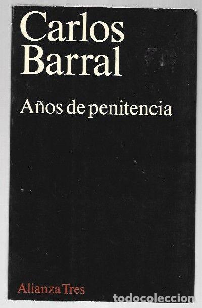 Libros: A&Ntilde;OS DE PENITENCIA - BARRAL, CARLOS - Foto 1