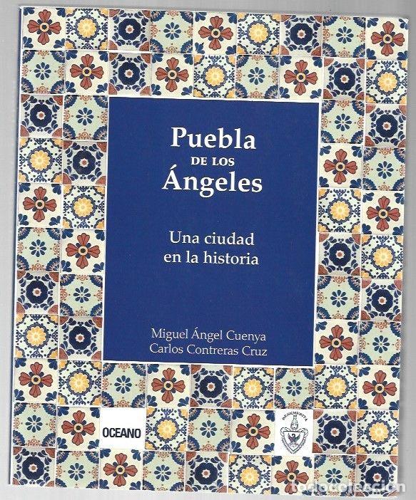 B&uuml;cher: PUEBLA DE LOS ANGELES. UNA CIUDAD EN LA HISTORIA - CUENYA, MIGUEL ANGEL Y CARLOS CONTRERAS CRUZ
