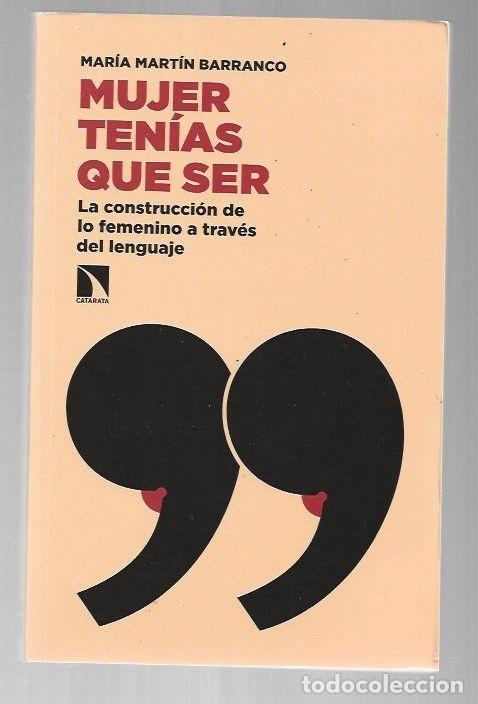 Livres: MUJER TENIAS QUE SER. LA CONSTRUCCION DE LO FEMENINO A TRAVES DEL LENGUAJE - MARTIN BARRANCO, MARIA