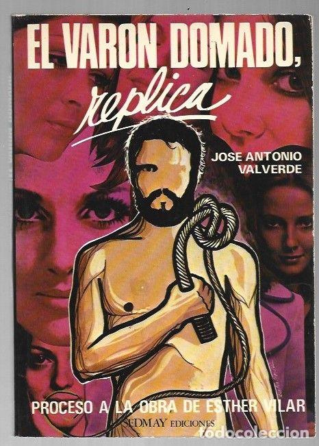 B&uuml;cher: VARON DOMADO, REPLICA - EL. PROCESO A LA OBRA DE ESTHER VILAR - VALVERDE, JOSE ANTONIO