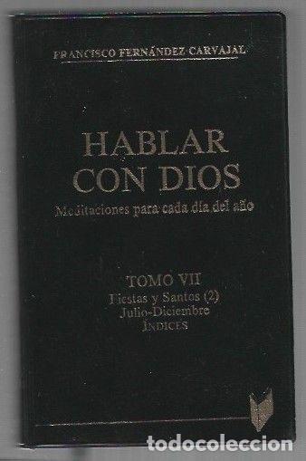 Livres: HABLAR CON DIOS. MEDITACIONES PARA CADA DIA DEL A&Ntilde;O. TOMO VII: FIESTAS Y SANTOS (2) JULIO-DICIEMBRE.