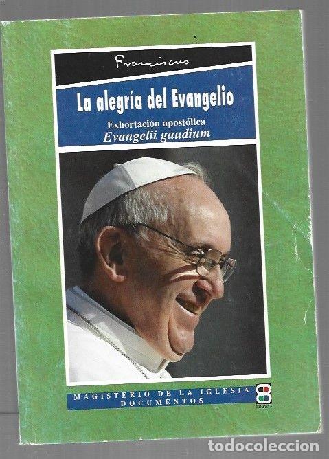 Libros: ALEGRIA DEL EVANGELIO - LA. EXHORTACION APOSTOLICA EVANGELII GAUDIUM - PAPA FRANCISCO