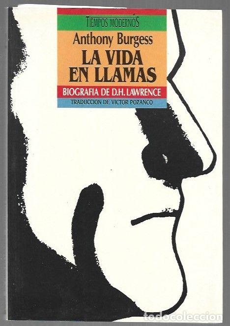 Livres: VIDA EN LLAMAS - LA. BIOGRAFIA DE D. H. LAWRENCE - BURGESS, ANTHONY