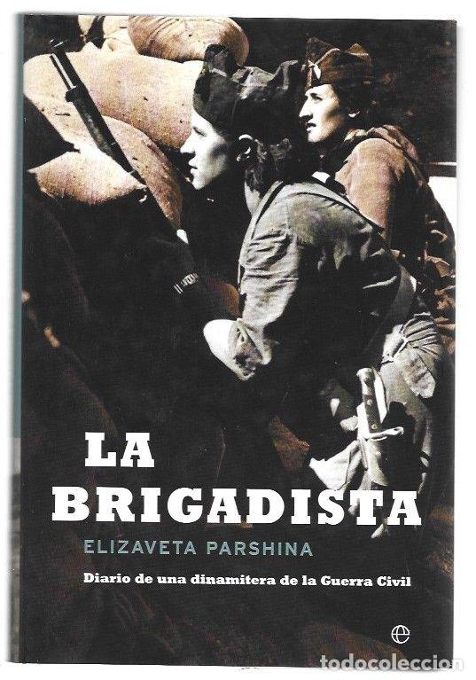 Livres: BRIGADISTA - LA. DIARIO DE UNA DINAMITERA DE LA GUERRA CIVIL - PARSHINA, ELIZAVETA