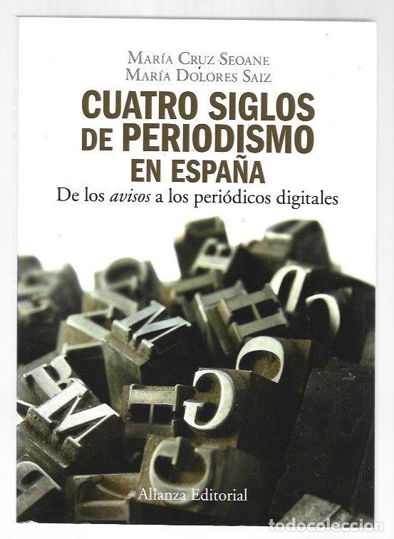 Livres: CUATRO SIGLOS DE PERIODISMO EN ESPA&Ntilde;A. DE LOS AVISOS A LOS PERIODICOS DIGITALES - SEOANE, MARIA CRUZ