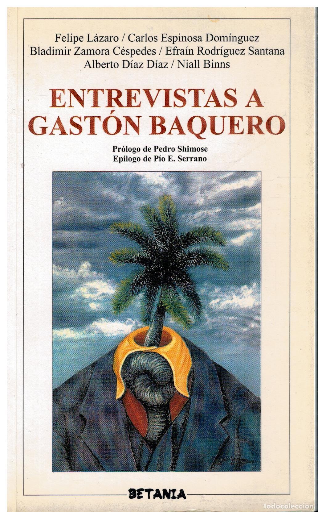 Livros em segunda m&atilde;o: ENTREVISTAS A GAST&Oacute;N BAQUERO. Pr&oacute;logo de Pedro Shimose. Ep&iacute;logo de P&iacute;o E. Serrano.
