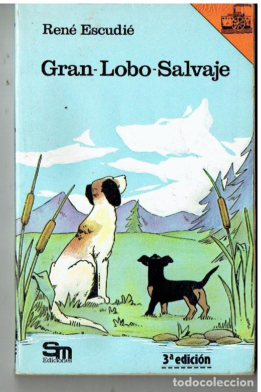 B&uuml;cher: EL BARCO DE VAPOR. N&ordm; 25. GRAN-LOBO-SALVAJE. REN&Eacute; ESCUDI&Eacute;. 3&ordf; EDC. 1984. (P/B19.1)