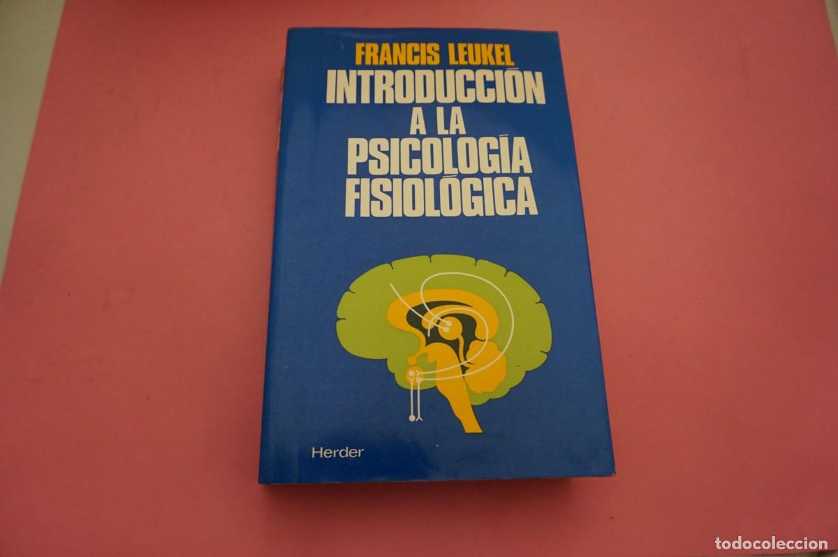 books: 8D/ INTRODUCCION A LA PSICOLOGIA FISIOLOGICA - FRANCIS LEUKEL / EDITORIAL HERDER