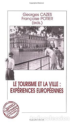 Libri di seconda mano: Le Tourisme et la Ville : Exp&eacute;riences Europ&eacute;ennes - Georges Cazes et Fran&ccedil;oise Potier