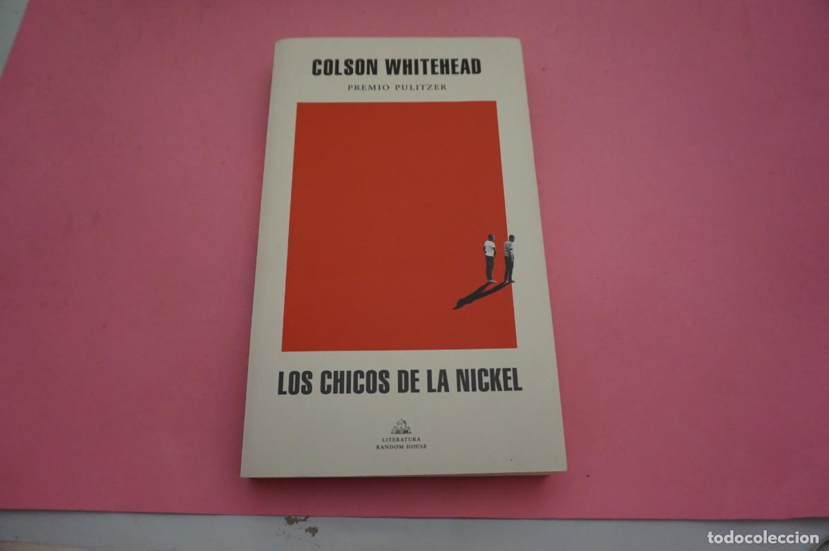 Libros: S3/ LOS CHICOS DE LA NICKEL - COLSON WHITEHEAD / LITERATURA RANDOM HOUSE EDITOR