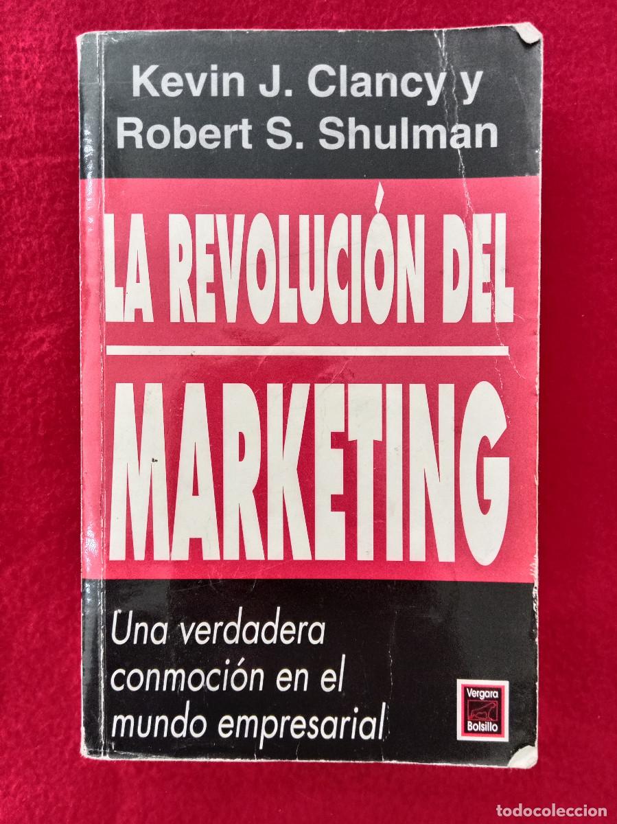 Libri di seconda mano: La Revoluci&oacute;n del Marketing - Kevin Clancy / Robert Shulman - Edit. Javier Vergara. 1998 (Autoayuda)