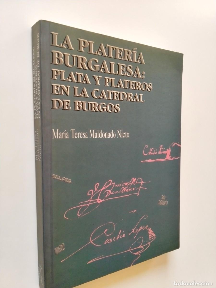 Libros: Mar&iacute;a Teresa Maldonado Nieto - La plater&iacute;a burgalesa: plata y plateros en la Catedral de Burgos