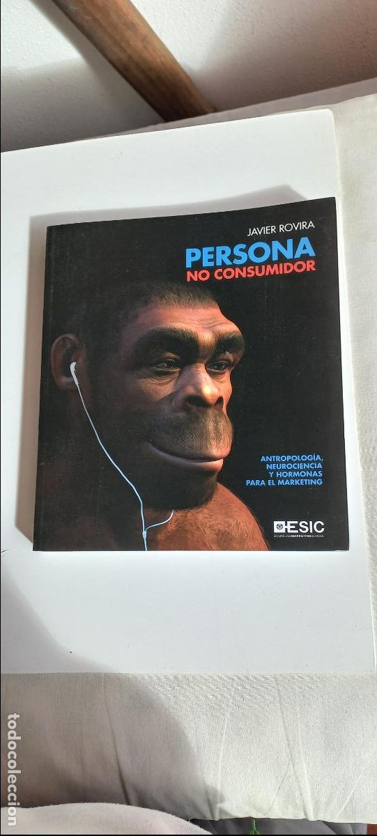 Livres: PERSONA, NO CONSUMIDOR. ANTROPOLOG&Iacute;A, NEUROCIENCIA Y HORMONAS PARA EL MARKETING. Javier Rovira. 2017