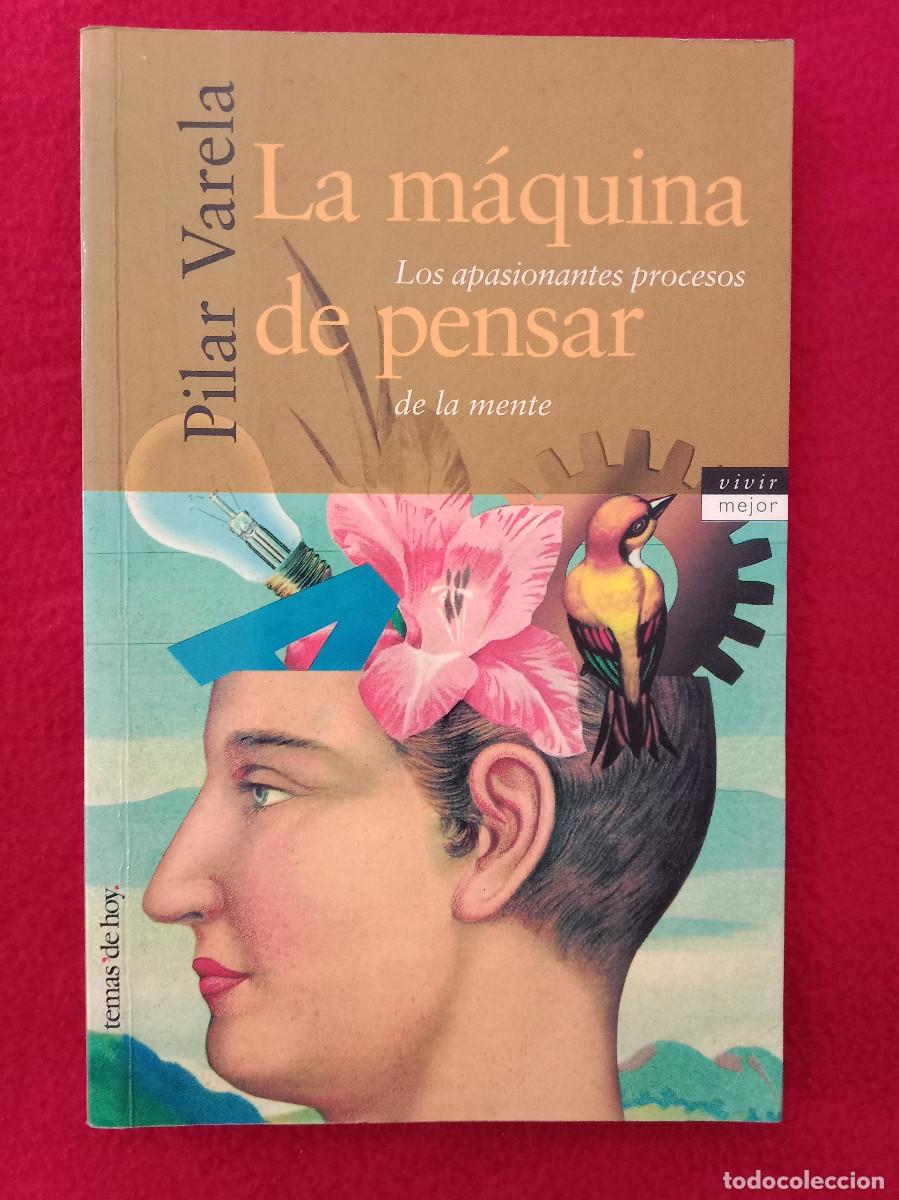 Libri di seconda mano: La M&aacute;quina de Pensar - Pilar Varela - Edit. Ediciones Temas de Hoy. S.A. 1998 (Autoayuda)