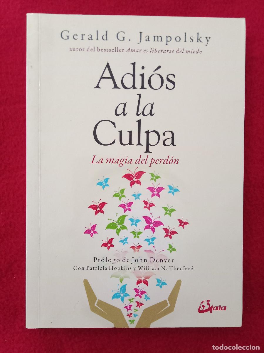 books: Adi&oacute;s a la Culpa (La M&aacute;gia del Perd&oacute;n) - Gerald G. Jampolsky - Edit. Gaia Ediciones 2018 (Autoayuda)
